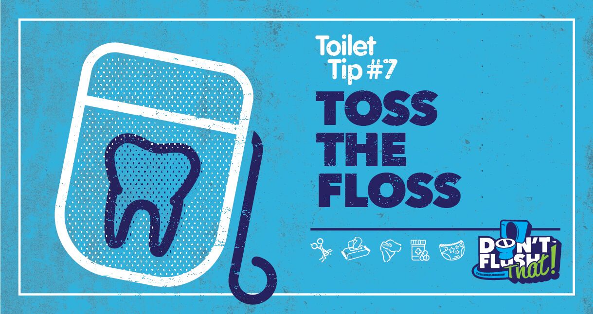 Toss the Floss.